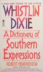 Whistlin' Dixie A Dictionary of Southern Expressions