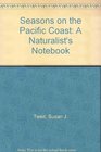 Seasons on the Pacific Coast A Naturalists Notebook