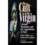The Cult of the Virgin: Catholic Mariology and the Apparitions of Mary (Cri Books)