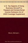 US Tax Aspects of Doing Business Abroad/Fsc Repaeal and Extraterritorial Income Exclusion Act of 2000 Coverage Supplement