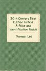 20th Century First Edition Fiction A Price and Identification Guide  The Complete Guide for Collectors of Used Books
