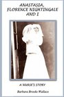 Anastasia Florence Nightingale and I A Nurse's Story
