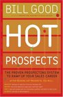 Hot Prospects The Proven Prospecting System to Ramp Up Your Sales Career
