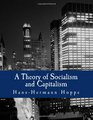 A Theory of Socialism and Capitalism  Economics Politics and Ethics