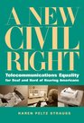 A New Civil Right Telecommunications Equality for Deaf and Hard of Hearing Americans
