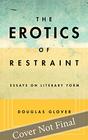 The Erotics of Restraint Essays on Books and Writing