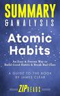 Summary & Analysis of Atomic Habits: An Easy & Proven Way to Build Good Habits & Break Bad Ones | A Guide to the Book by James Clear