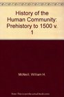 History of the Human Community Prehistory to 1500 v 1
