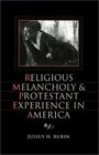 Religious Melancholy and Protestant Experience in America