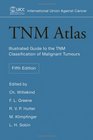 TNM Atlas   Illustrated Guide to the TNM Classification of Malignant Tumours