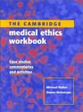The Cambridge Medical Ethics Workbook Case Studies Commentaries and Activities