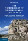 The Archaeology of Mediterranean Landscapes HumanEnvironment Interaction from the Neolithic to the Roman Period