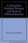 A Discipline Divided  Schools and Sects in Political Science