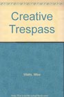 Creative Trespass