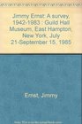 Jimmy Ernst A survey 19421983  Guild Hall Museum East Hampton New York July 21September 15 1985