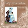 Baby Wore White Robes for Special Occasions 18001910