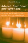 Advent Christmas and Epiphany Stories and Reflections on the Daily Readings