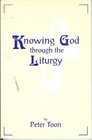 Knowing God Through the Liturgy