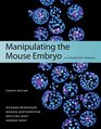 Manipulating the Mouse Embryo A Laboratory Manual Fourth edition