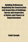 Building Ordinances Regulating the Construction and Inspection of Buildings Survey and Inspection of Duties and Powers of Superintendent