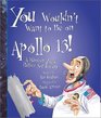 You Wouldn't Want to Be on Apollo 13!: A Mission You'd Rather Not Go On (You Wouldn't Want to...)