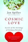 Cosmic Love Secrets of the Astrology of Intimacy Revealed