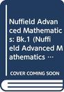 Nuffield Advanced Mathematics Bk1