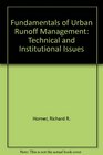 Fundamentals of Urban Runoff Management Technical and Institutional Issues