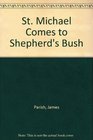 St Michael Comes to Shepherd's Bush