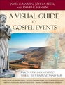 Visual Guide to Gospel Events A Fascinating Insights into Where They Happened and Why