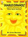 Hablo Espanol Creative Activites to Teach Basic Spanish
