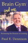 Brain Gym and Me  Reclaiming the Pleasure of Learning