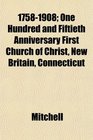 17581908 One Hundred and Fiftieth Anniversary First Church of Christ New Britain Connecticut