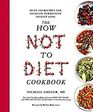 The How Not to Diet Cookbook 100 Recipes for Healthy Permanent Weight Loss