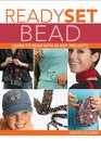 Ready Set Bead Learn to Bead with 20 Hot Projects