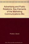 Advertising and Public Relations Key Elements of the Marketing Communications Mix
