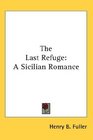 The Last Refuge A Sicilian Romance