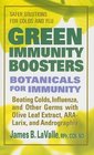 Green Immunity Boosters Botanicals for Immunity Beating Colds Influenza and Other Germs With Olive Leaf Extract AraLarix and Andrographis