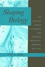 Shaping Biology The National Science Foundation and American Biological Research 19451975