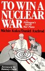 To Win a Nuclear War The Pentagon's Secret War Plans