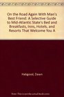 On the Road Again With Man's Best Friend A Selective Guide to MidAtlantic State's Bed and Breakfasts Inns Hotels and Resorts That Welcome You A