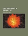The teaching of geometry