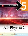 5 Steps to a 5 AP Physics 2 AlgebraBased 2018 edition