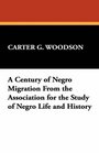 A Century of Negro Migration From the Association for the Study of Negro Life and History