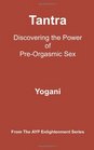 Tantra  Discovering the Power of PreOrgasmic Sex