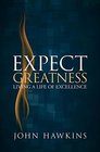 Expect Greatness Living a Life of Excellence