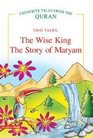 Wise King / the Story of Maryam Two Tales