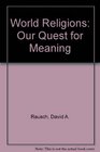 World Religions Our Quest for Meaning