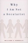 Why I Am Not a Secularist