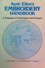 Aunt Ellen's Embroidery Handbook A Treasury of Techniques and Designs